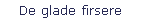 De glade firsere