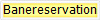 Banereservation